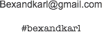 Bexandkarl@gmail.com
 #bexandkarl
